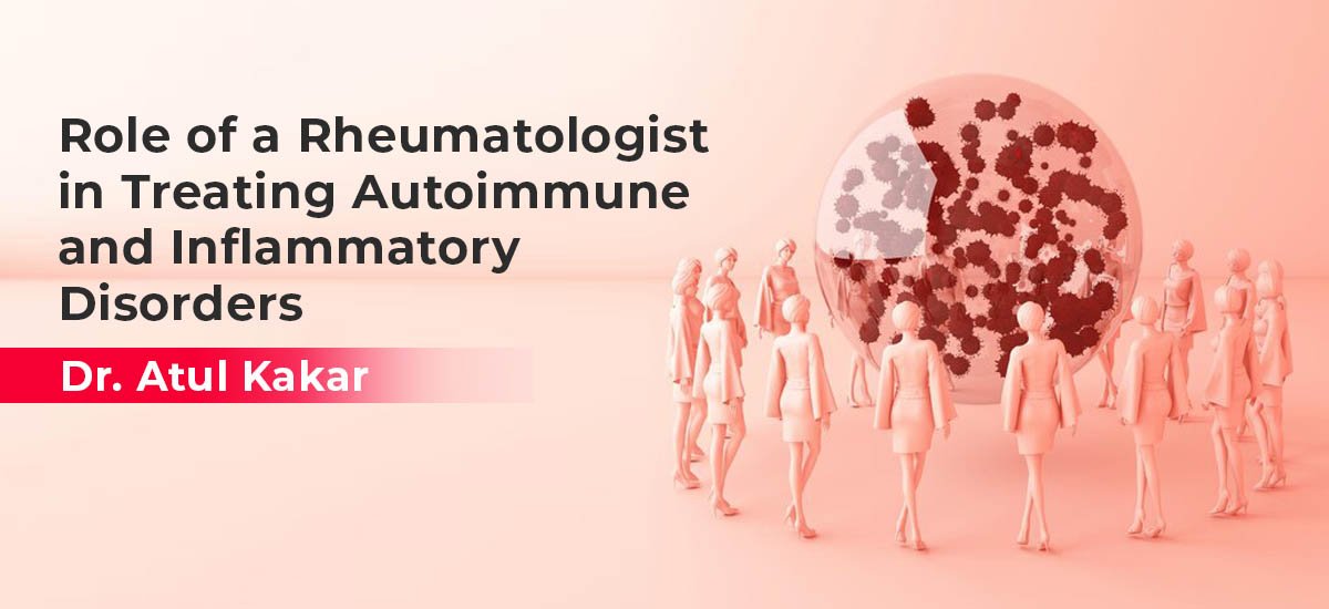 role-of-a-rheumatologist-in-treating-autoimmune-and-inflammatory-disorders